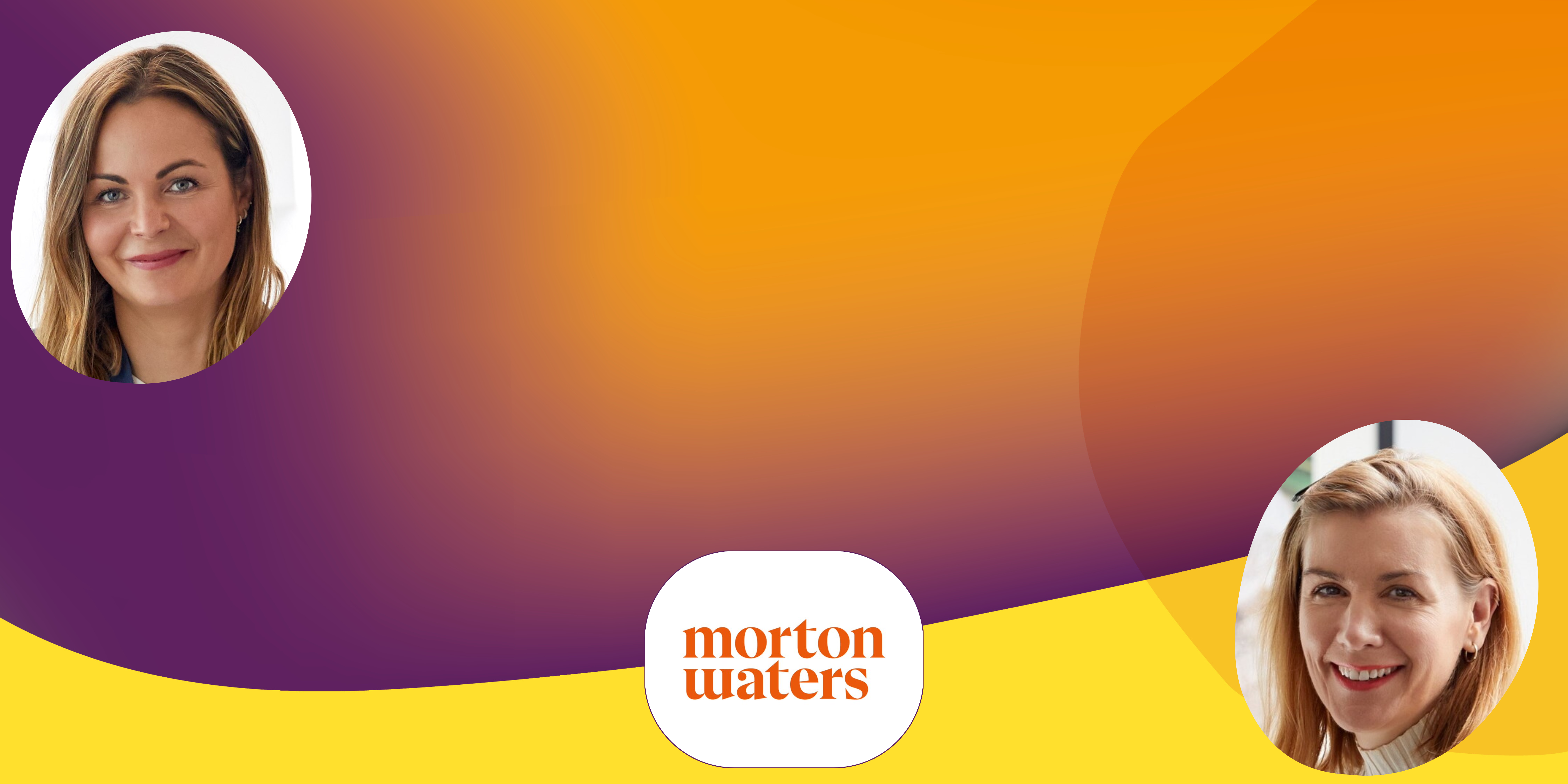 In Discussion With Morton Waters Directors Michelle Morton and Charlotte Waters